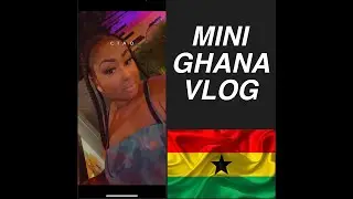 GHANA 2021 VLOG!! (Part 1)