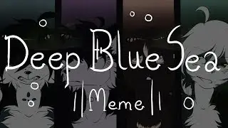 Deep Blue Sea || SUB SPECIAL [Meme]