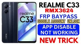 REALME C33 RMX3624 APPS DISABLE OPTION NOT WORKING|| REALME C33 FRP BAYPASS||GOOGLE ACCOUNT UNLOCK