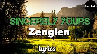 sincerely yours - zenglen (lyrics) - pawòl