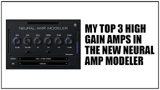 Free Neural Amp Modeler (NAM): My Top 3 High Gain Amps