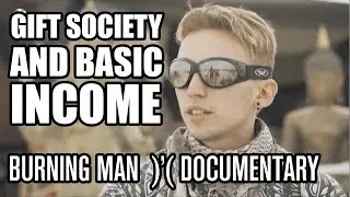 Gift Society and Basic Income, Burning Man Documentary