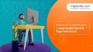 Conoce cómo generar la planilla para el pago de aportes a la Seguridad Social | miplanilla.com