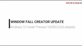 WINDOWS'S 10  FALL CREATOR UPDATE  [16299.0 (rs3 release)]