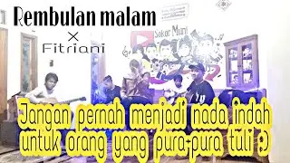 Rembulan malam|Voc.Fitriani Gasssss yokkkkk!!!!