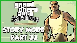 Grand Theft Auto San Andreas Definitive Edition - Story Mode - Part 33