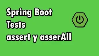 Spring Boot: Tests con Assert y AssertAll