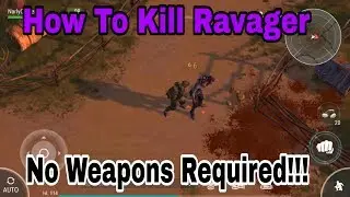 HOW TO KILL RAVAGER WITH BARE HANDS!!! EXPLAINED IN DETAILS!! Last Day On Earth