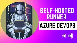 Run self-hosted CI/CD agents on Azure Kubernetes Service - Part 4 - Azure DevOps