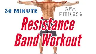 30 Minute Resistance Band Workout. XFA Fitness. Follow Along