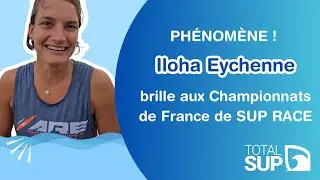PHÉNOMÈNE ! Iloha Eychenne brille aux Championnats de France de SUP RACE