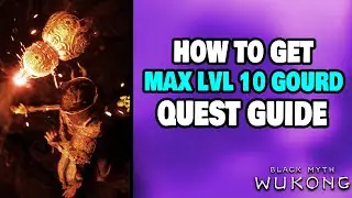 How to Get MAX Level 10 Gourd in Black Myth: Wukong