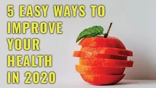 How to Improve Your Health in 5 Easy Ways (2020)