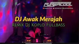 DJ Awak Merajah My Friends Remix DJ Koplo Fullbass