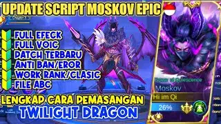 New Update Script Sekin Moskov Epic | Tuwilight Dragon Full Efeck All Patch 2021 Mlbb