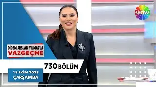 Didem Arslan Yılmaz'la Vazgeçme 730. Bölüm | 18 Ekim 2023