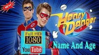 Henry Danger   Before and After & Name and Age