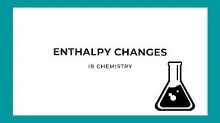 IB Chemistry: Calculating Enthalpy Changes Experimentally
