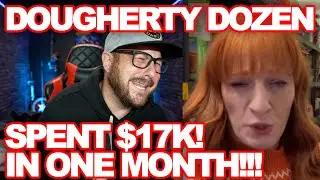 Dougherty Dozen Spends $17,000 in ONE MONTH!!!