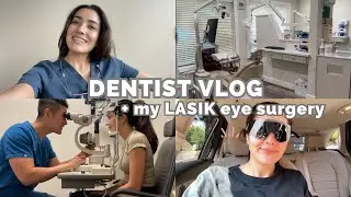 Day in the life of a Dentist // my LASIK surgery & recovery