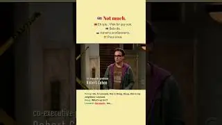 The Big Bang Theory | Not much.