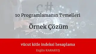 10 Programlamanın Temelleri  Vücut Kitle İndeksi hesaplama örneği if