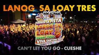 Can't Let You Go - Cueshé | Lanog Sa Loay 3