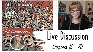the history of the russian revolution by leon trotsky liveshow discussion | chapters 16 - 20