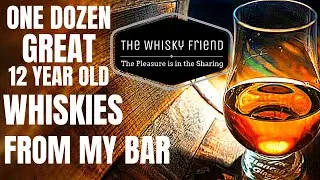 TOP 12..12 YEAR OLD WHISKIES ON MY DREAM BAR..