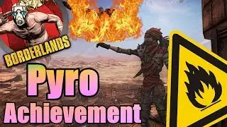 PYRO ACHIEVEMENT - BORDERLANDS
