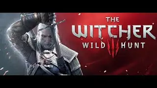 ВЕДЬМАК 3 | The Witcher 3: Wild Hunt