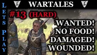 WARTALES - HARD/HARD #13 || Wanted! No Food! Damaged & Wounded! || Lets Play