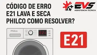 COMO RESOLVER CÓDIGO DE ERRO E21 lava e seca PHILCO e midea
