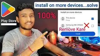 fix multiple devices problem on play store || install on more devices || available on more devices