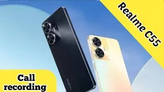 Call Recording Enable In Realme C55, How To Auto Call Recording In Realme C55, Realme C55