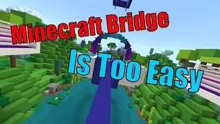 Minecraft Bridge Is TOO EASY
