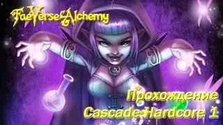 FaeVerse Alchemy [Early Access] - Прохождение Cascade Hardcore 1