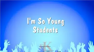 I'm So Young - Students (Karaoke Version)