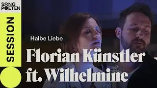 Florian Künstler - Halbe Liebe ft. Wilhelmine (Songpoeten Session)