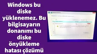 Windows bu diske yüklenemez. Bu bilgisayarın donanımı bu diske önyükleme yapmayı... hatası çözümü
