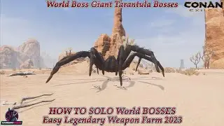ConanExiles World Boss Giant Tarantula Boss HOW TO SOLO World BOSSES Easy Legendary Weapon Farm 2023