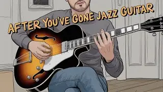 After You've Gone - Jazz Guitar Chord Melody Arrangement