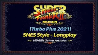 Super Street Fighter 2 MUGEN [Turbo Plus 2021] SNES Style - Longplay | MUGEN Gamer Archives