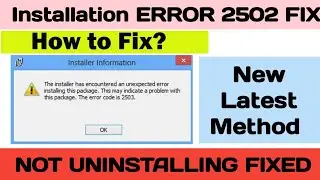 The Installer Has Encountered An Unexpected Error || Fix Error Code 2502 and 2503