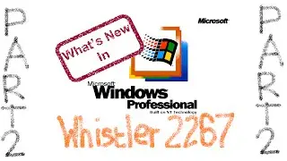 What's New in Windows XP/Whistler Build 2267 Part 2 - It's All New to Me