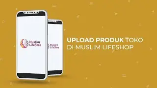 MUSLIM LIFESHOP - Cara Upload Produk Toko