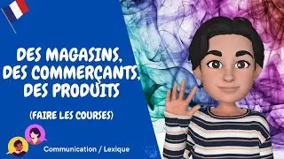 Des magasins, des commerçants, des produits (Negozi, negozianti prodotti)