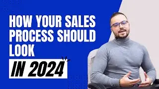 How Your Sales Process Should Look in 2024