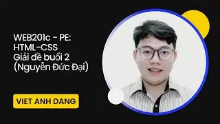 WEB201c - Giải đề chi tiết buổi 2 (Nguyễn Đức Đại)