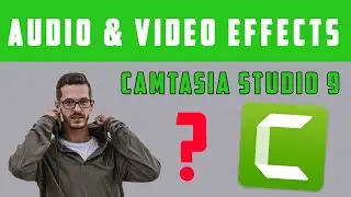 AUDIO & VIDEO EFFECTS IN CAMTASIA STUDIO | VIDEO EDITING TIPS & TRICKS TUTORIAL 2022 | PART5